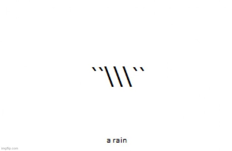 rain | image tagged in rain,emoji | made w/ Imgflip meme maker