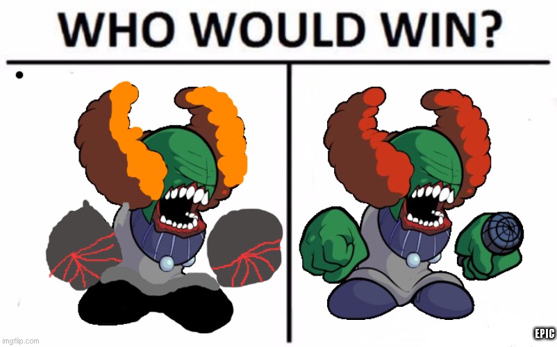 Who Would Win? | EPIC | image tagged in memes,who would win | made w/ Imgflip meme maker