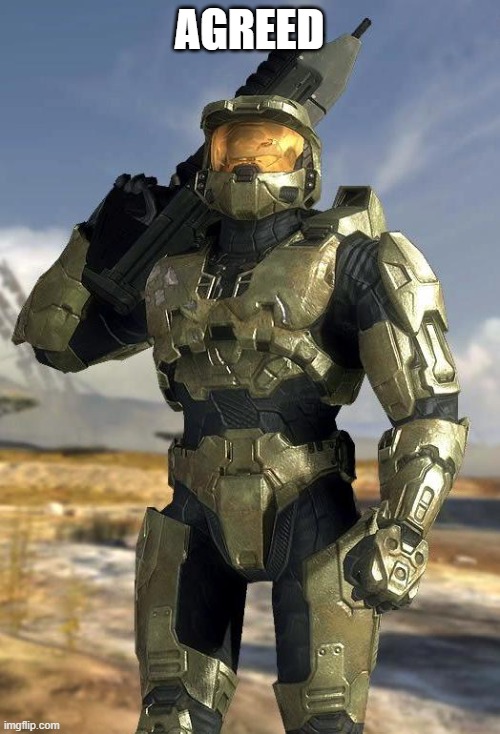 master chief | AGREED | image tagged in master chief | made w/ Imgflip meme maker
