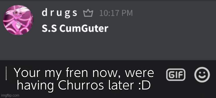 Churross | Your my fren now, were having Churros later :D | image tagged in tutturu temp nonbinary_russian_gummy | made w/ Imgflip meme maker