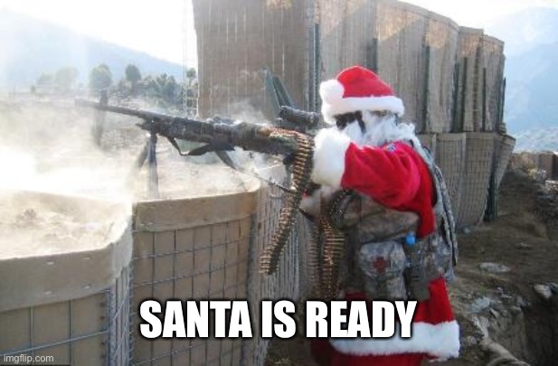 Hohoho Meme | SANTA IS READY | image tagged in memes,hohoho | made w/ Imgflip meme maker