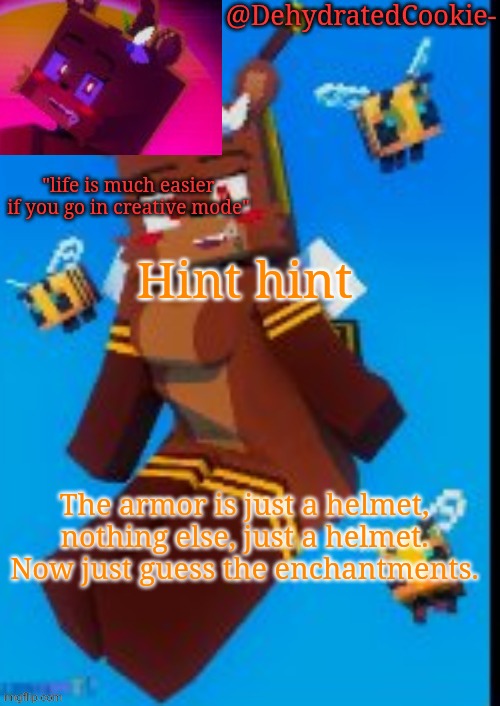 Bia announcement template | Hint hint; The armor is just a helmet, nothing else, just a helmet. Now just guess the enchantments. | image tagged in bia announcement template | made w/ Imgflip meme maker