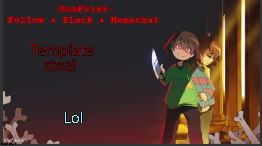 SunFrisk’s Announcement Template | Template steal; Lol | image tagged in sunfrisk s announcement template | made w/ Imgflip meme maker