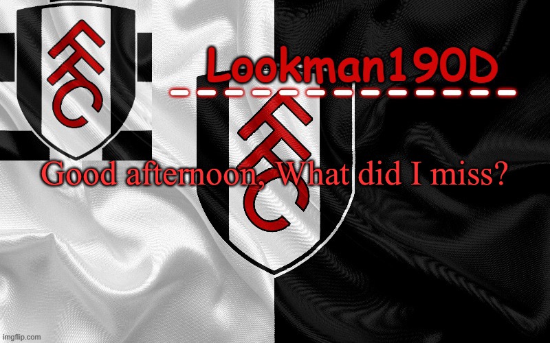 Lookman190D template made by UnoReverse_Official | Good afternoon, What did I miss? | image tagged in lookman190d template made by unoreverse_official | made w/ Imgflip meme maker