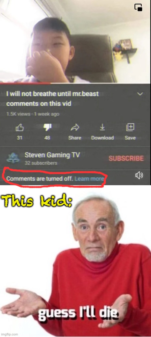 This kid: | image tagged in guess i'll die | made w/ Imgflip meme maker