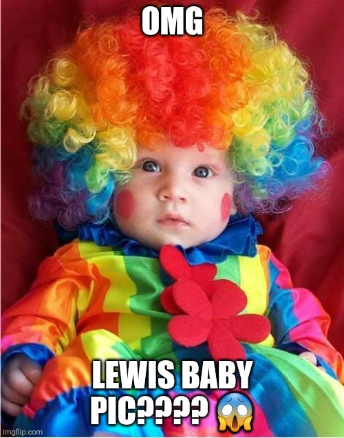 OMG; LEWIS BABY PIC???? 😱 | made w/ Imgflip meme maker