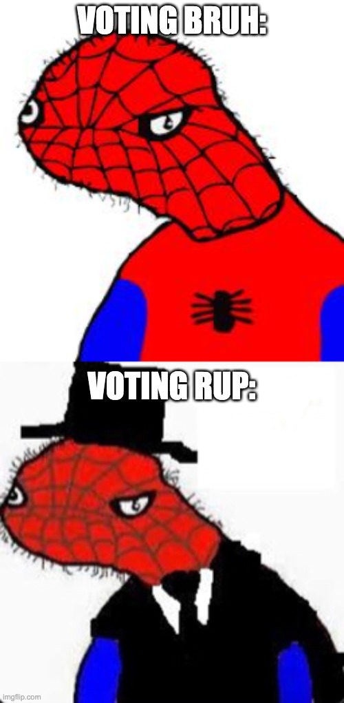 VOTING BRUH: VOTING RUP: | image tagged in spooderman,classy spooderman | made w/ Imgflip meme maker