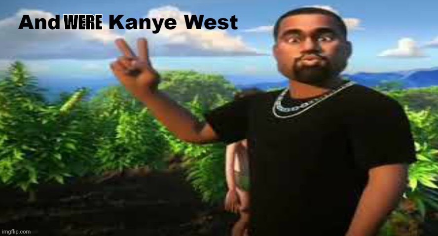 WERE | made w/ Imgflip meme maker