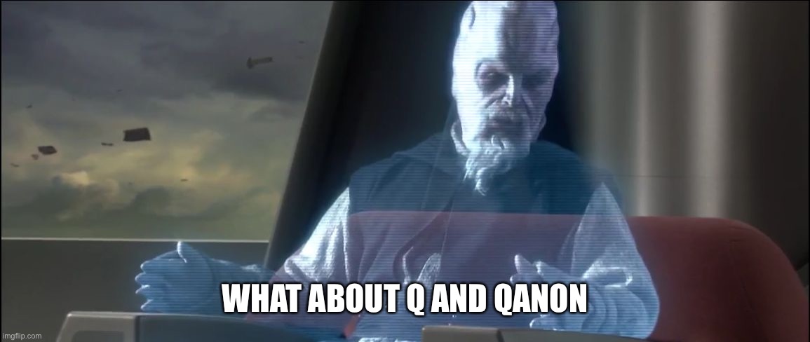 what about the droid attack on the wookies | WHAT ABOUT Q AND QANON | image tagged in what about the droid attack on the wookies | made w/ Imgflip meme maker