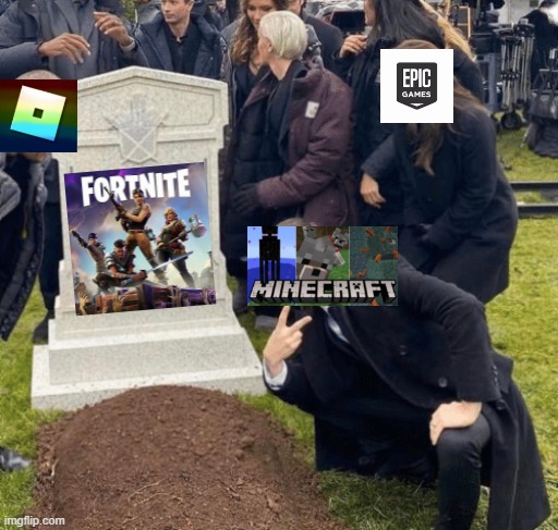 Haha bye fortnite | image tagged in grant gustin over grave,fortnite,minecraft,roblox,epic games | made w/ Imgflip meme maker