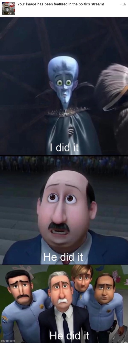 I DID IT??? | image tagged in megamind i did it | made w/ Imgflip meme maker