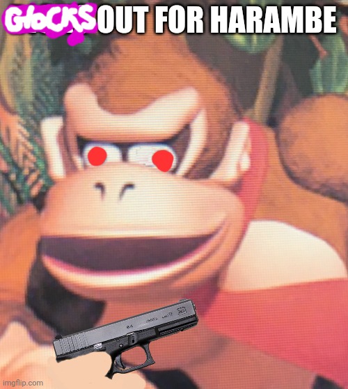 Donkey Kong | DICKS OUT FOR HARAMBE | image tagged in donkey kong | made w/ Imgflip meme maker