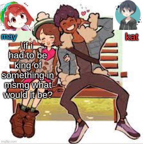itstg if sauce comes on and says stuff | if i had to be king of something in msmg what would it be? | image tagged in hop x gloria announcement template | made w/ Imgflip meme maker