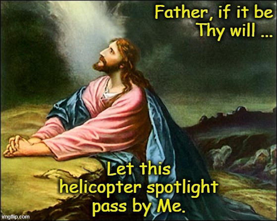 Jesus vs. Helicopter | image tagged in helicopter,prayer,religion,christian memes,calvinist,jesus | made w/ Imgflip meme maker