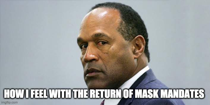 Mad enough yet - rohb/rupe | HOW I FEEL WITH THE RETURN OF MASK MANDATES | image tagged in mask,face mask | made w/ Imgflip meme maker