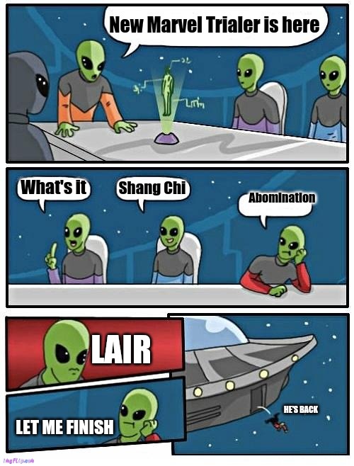 Alien Meeting Suggestion | New Marvel Trialer is here; What's it; Shang Chi; Abomination; LAIR; HE'S BACK; LET ME FINISH | image tagged in memes,alien meeting suggestion | made w/ Imgflip meme maker