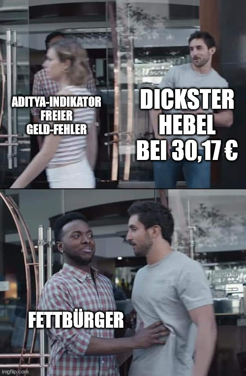 black guy stopping | DICKSTER HEBEL BEI 30,17 €; ADITYA-INDIKATOR FREIER GELD-FEHLER; FETTBÜRGER | image tagged in black guy stopping | made w/ Imgflip meme maker