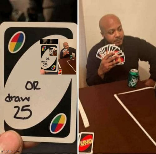 XHEHDB^^$*#?=, or draw 25 | image tagged in memes,uno draw 25 cards | made w/ Imgflip meme maker