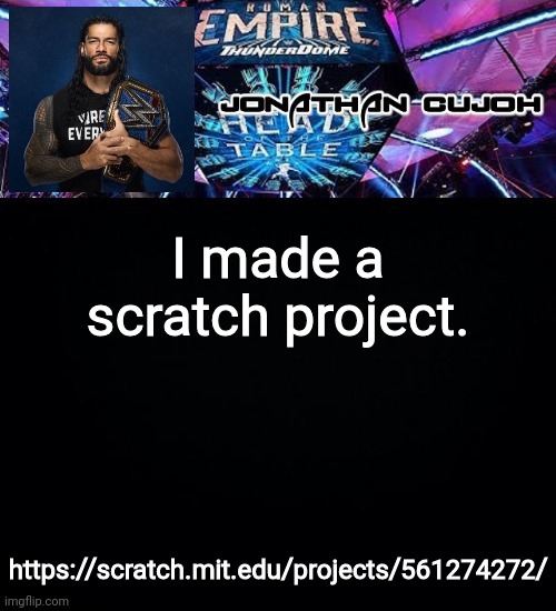 Yay | I made a scratch project. https://scratch.mit.edu/projects/561274272/ | image tagged in jonathan | made w/ Imgflip meme maker