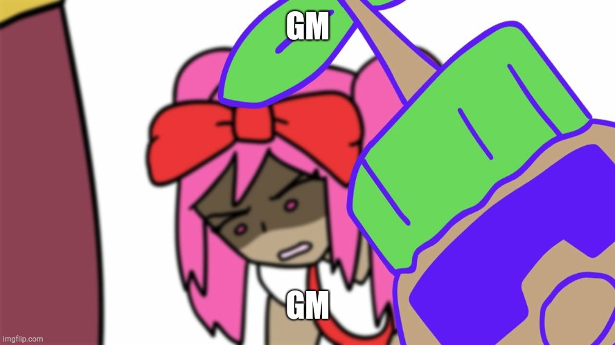 jdjdjfnbjdnfkebvkbgfkdbvmdnfkfbf | GM; GM | image tagged in jdjdjfnbjdnfkebvkbgfkdbvmdnfkfbf | made w/ Imgflip meme maker