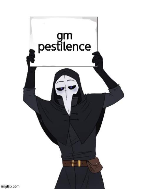 sleep well? | gm pestilence | image tagged in scp 049 holding sign | made w/ Imgflip meme maker