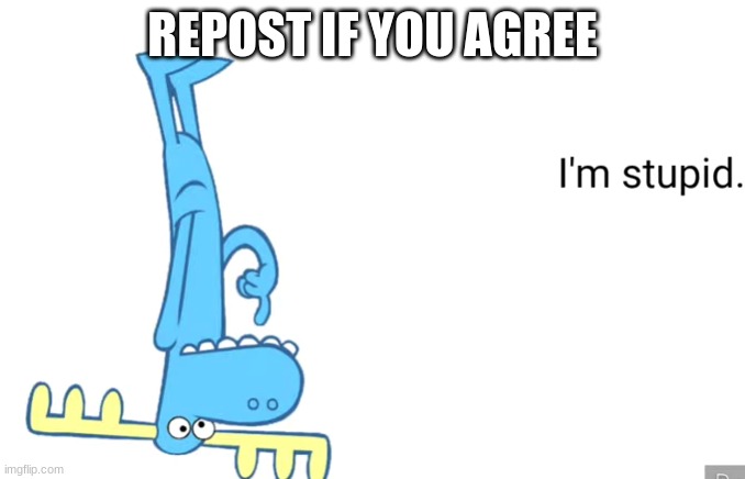 Lumpy is stupid | REPOST IF YOU AGREE | image tagged in lumpy is stupid | made w/ Imgflip meme maker