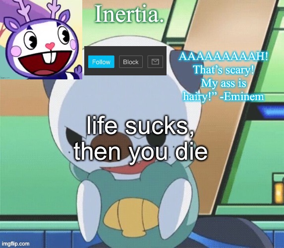 life | life sucks, then you die | made w/ Imgflip meme maker