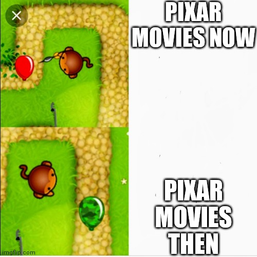 Dart monkey vs x |  PIXAR MOVIES NOW; PIXAR MOVIES THEN | image tagged in dart monkey vs x | made w/ Imgflip meme maker