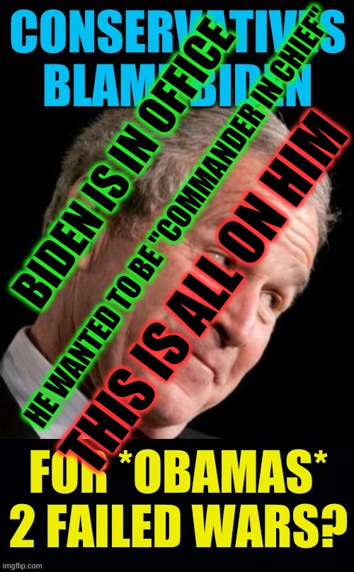 BIDEN IS IN OFFICE HE WANTED TO BE "COMMANDER IN CHIEF" THIS IS ALL ON HIM | made w/ Imgflip meme maker