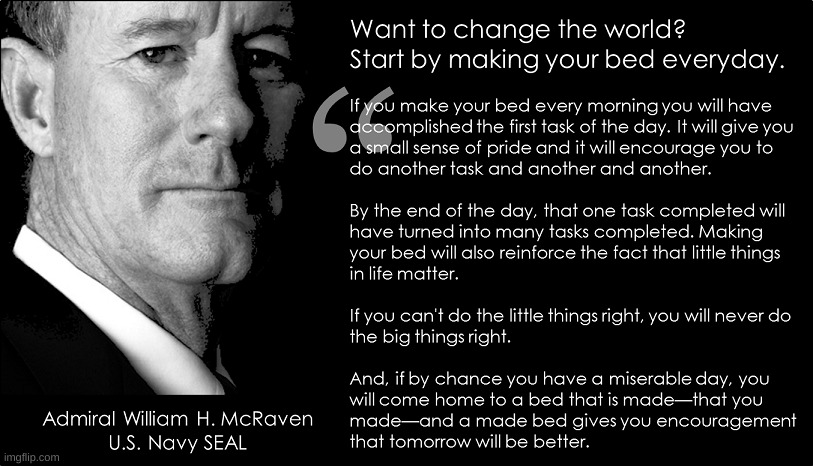 "If you make your bed every morning you will have accomplished the first task of the day" | made w/ Imgflip meme maker