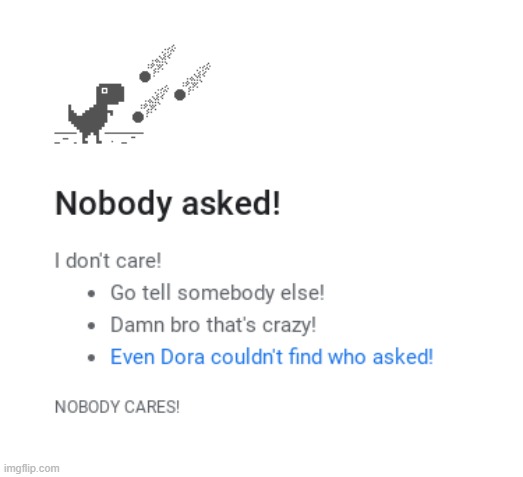 Nobody asked | image tagged in nobody asked | made w/ Imgflip meme maker