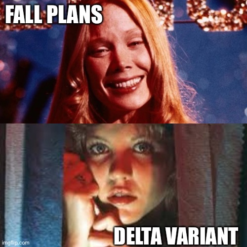 Carrie Covid | FALL PLANS; DELTA VARIANT | image tagged in carrie,covid-19,fall plans | made w/ Imgflip meme maker