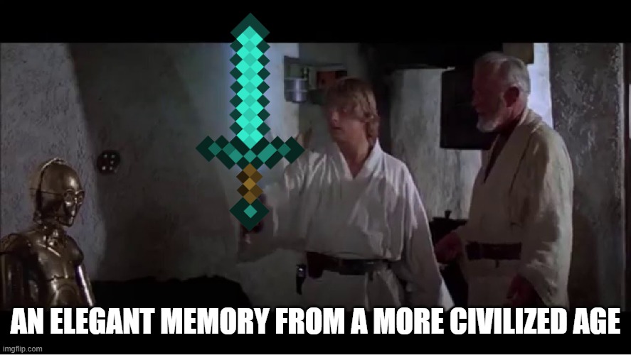 An elegant weapon for a more civilized age | AN ELEGANT MEMORY FROM A MORE CIVILIZED AGE | image tagged in an elegant weapon for a more civilized age | made w/ Imgflip meme maker