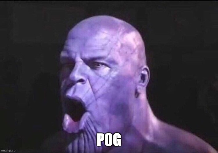Poggers Thanos | POG | image tagged in poggers thanos | made w/ Imgflip meme maker