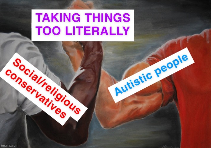 As an autist with bigoted family members, I can relate to this | image tagged in autism,conservatives,lgbtq,biracial | made w/ Imgflip meme maker