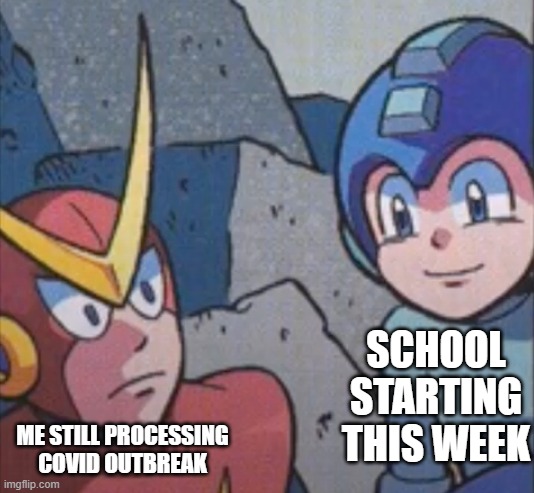 alan, please add title | SCHOOL STARTING THIS WEEK; ME STILL PROCESSING COVID OUTBREAK | image tagged in quick man stares at mega man,covid-19,school,memes | made w/ Imgflip meme maker