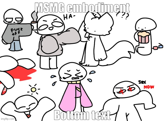 MSMG embodiment; Bottom text | made w/ Imgflip meme maker