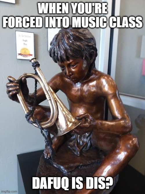 Music class |  WHEN YOU'RE FORCED INTO MUSIC CLASS; DAFUQ IS DIS? | image tagged in dafuq,horn,music,statue,confused,kid | made w/ Imgflip meme maker