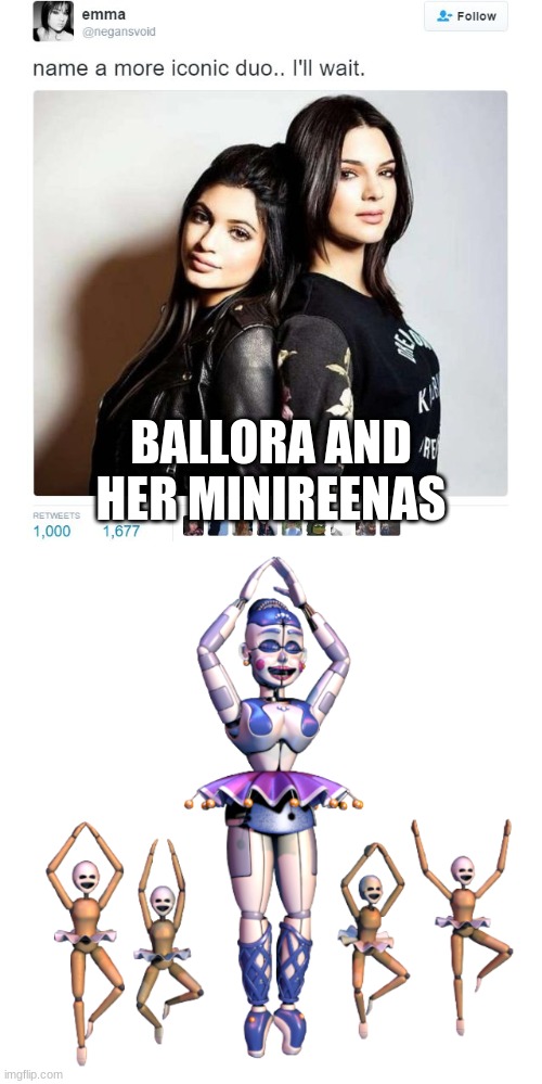 Ballora and Minis | BALLORA AND HER MINIREENAS | image tagged in name a more iconic duo | made w/ Imgflip meme maker
