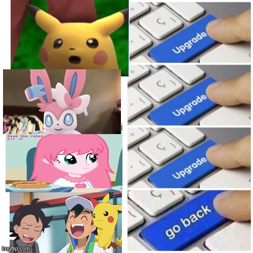 Upgrade meme | image tagged in upgrade,funny memes,eevee | made w/ Imgflip meme maker