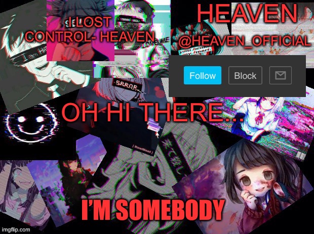 Some | OH HI THERE... I’M SOMEBODY | image tagged in cursed heaven | made w/ Imgflip meme maker