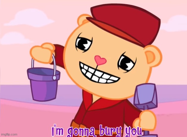 Pop "I'm gonna bury you" | image tagged in pop i'm gonna bury you | made w/ Imgflip meme maker