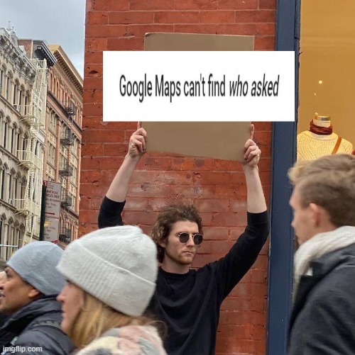 image tagged in memes,guy holding cardboard sign | made w/ Imgflip meme maker