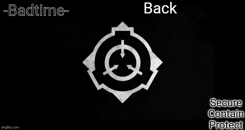 Scp template | Back | image tagged in scp template | made w/ Imgflip meme maker