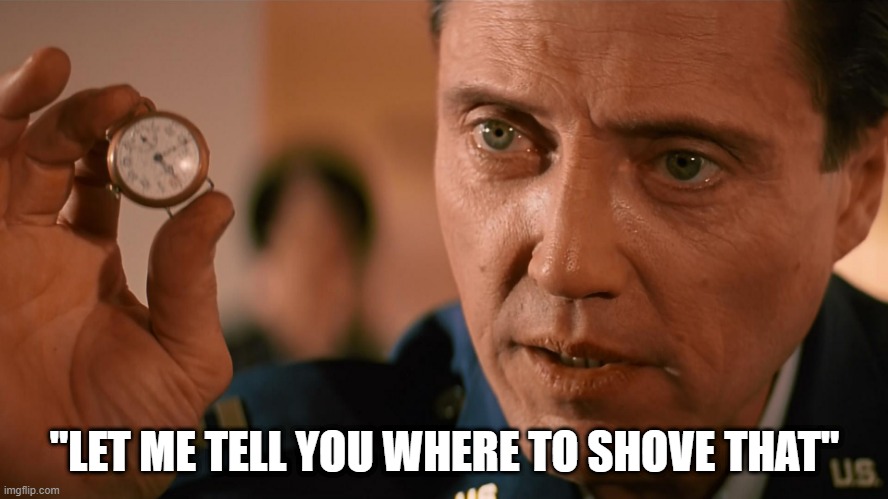 Shove It | "LET ME TELL YOU WHERE TO SHOVE THAT" | image tagged in pulp fiction watch | made w/ Imgflip meme maker