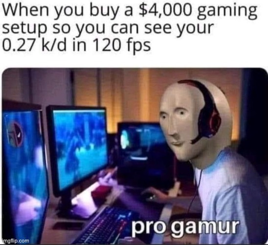 what a gamer | image tagged in gamer,memes,funny | made w/ Imgflip meme maker