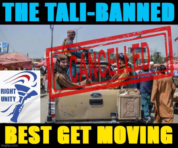 Hell yeah we #Cancel terrorist trolls, and we don’t apologize. Send ‘em packing! Vote RUP! | THE TALI-BANNED; BEST GET MOVING | image tagged in taliban truck,rup party,taliban,talibanned,imgflip trolls,dont negotiate with terorrists | made w/ Imgflip meme maker