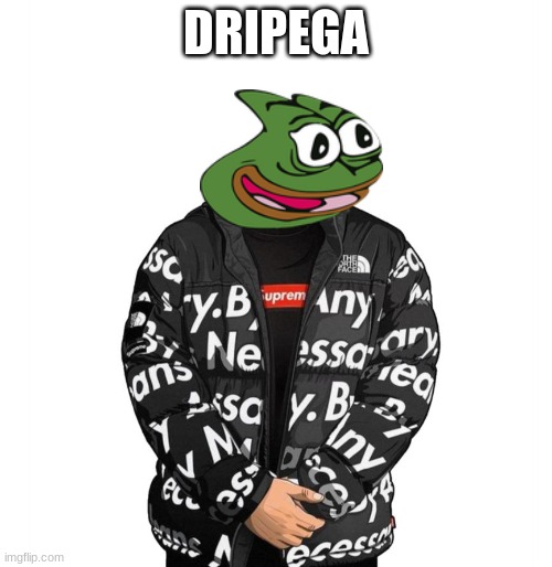 Goku Drip | DRIPEGA | image tagged in goku drip | made w/ Imgflip meme maker