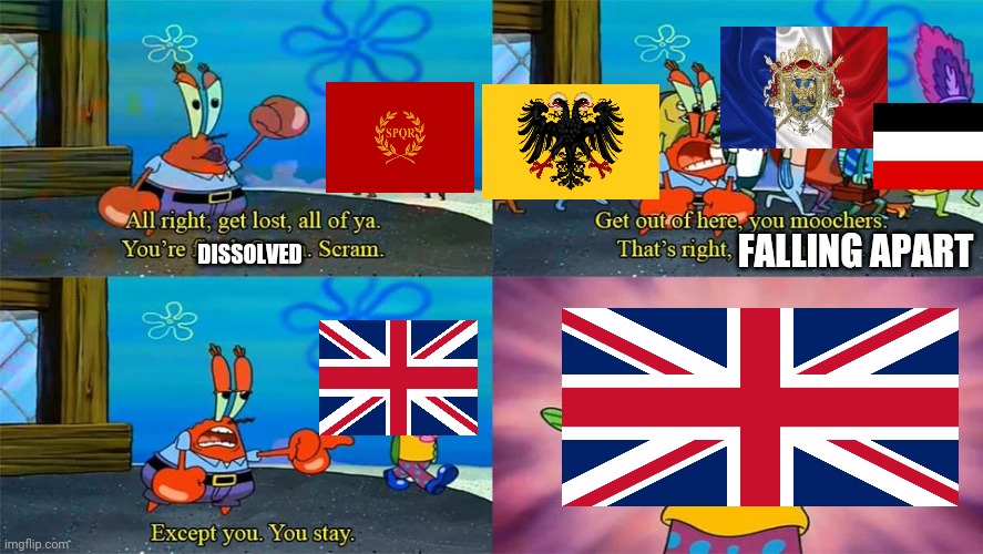 The Sun never sets on the British | FALLING APART; DISSOLVED | image tagged in historical meme,spongebob | made w/ Imgflip meme maker