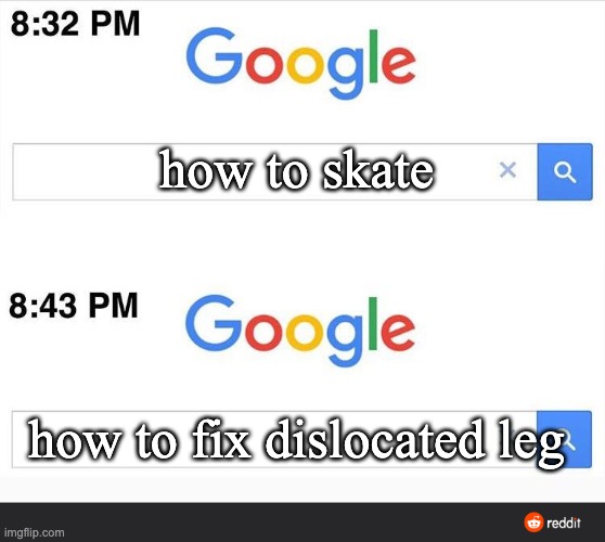 happened today with a kid :( | how to skate; how to fix dislocated leg | image tagged in 8 32 google search | made w/ Imgflip meme maker